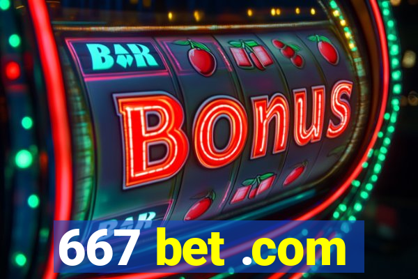 667 bet .com